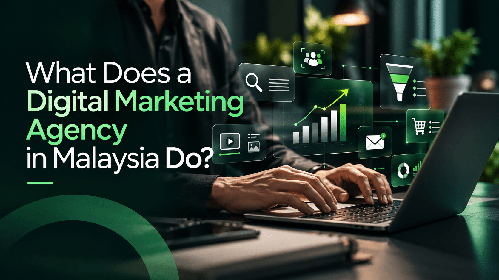 What Does a Digital Marketing Agency in Malaysia Do?